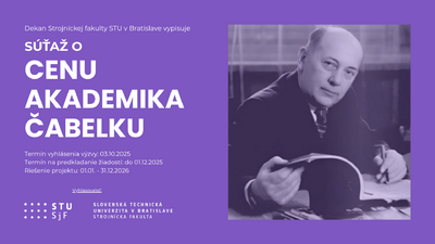 Dekan Strojníckej fakulty STU v Bratislave vypisuje súťaž o cenu akademika Čabelku