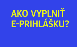 Ako správne vyplniť a podať E-prihlášku?