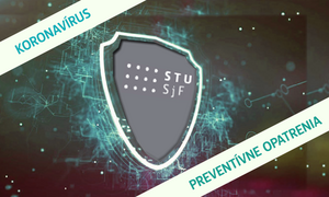 ZMENA - Vykonavací predpis dekana SjF STU v súvislosti s celoštátnymi opatreniami súvisiacimi s COVID-19 platnými